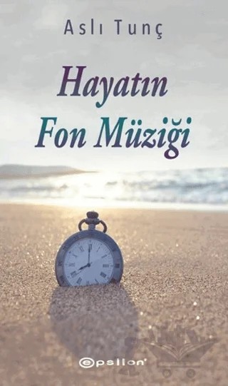 Hayatın Fon Müziği – Aslı Tunç – Epsilon Yayınevi kitap kapağı