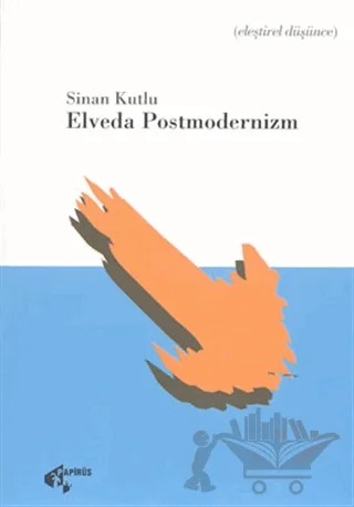 Elveda Postmodernizm – Sinan Kutlu – Papirüs Yayınevi kitap kapağı