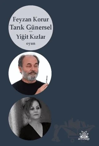 Yiğit Kızlar – Feyzan Korur, Tarık Günersel – Artshop Yayıncılık kitap kapağı
