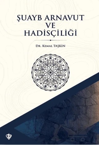 Şuayb Arnavut ve Hadisçiliği – Kemal Taşkın – Türkiye Diyanet Vakfı Yayınları kitap kapağı