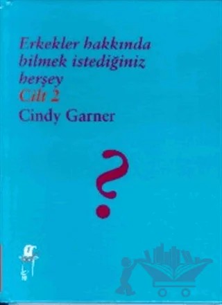 Erkekler Hakkında Bilmek İstediğiniz Herşey Cilt: 2 – Cindy Garner – Oğlak Yayıncılık kitap kapağı
