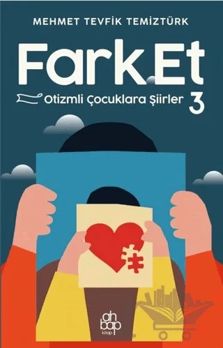 Farket - Otizmli çocuklara Şiirler 3 – Mehmet Tevfik Temiztürk – Ahbap Kitap kitap kapağı