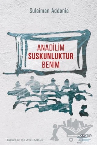 Anadilim Suskunluktur Benim – Sulaiman Addonia – İlksatır Yayınevi kitap kapağı