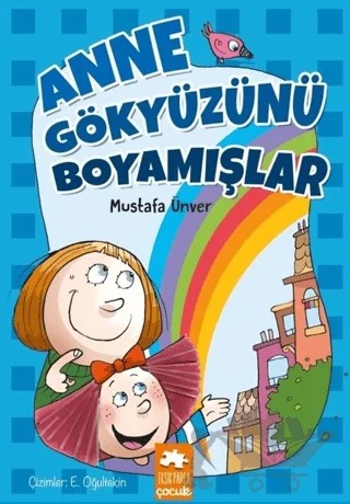 Anne Gökyüzünü Boyamışlar – Mustafa Ünver – Eksik Parça Yayınları kitap kapağı
