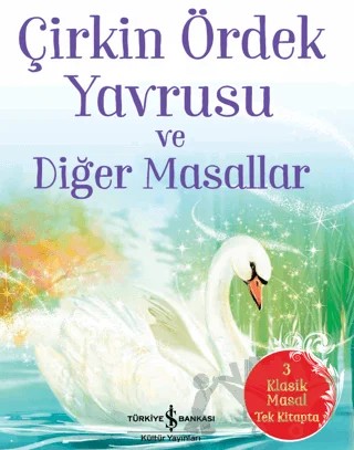 Çirkin Ördek Yavrusu ve Diğer Masallar – Nick Oliver – İş Bankası Kültür Yayınları kitap kapağı