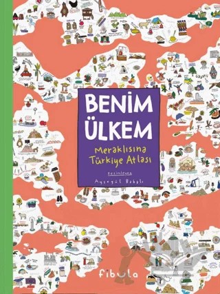 Benim Ülkem - Meraklısına Türkiye Atlası – Kolektif – Fibula Yayıncılık kitap kapağı