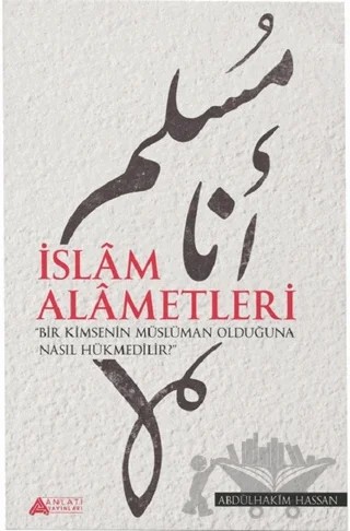 İslam Alametleri – Abdülhakim Hassan – Anlatı Yayınları kitap kapağı