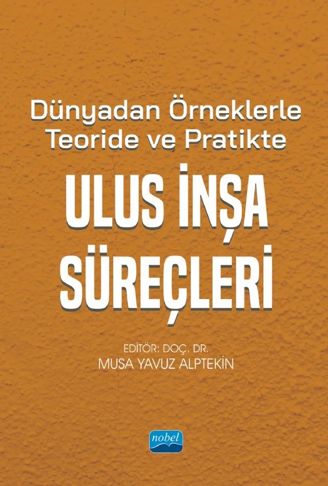Dünyadan Örneklerle Teoride ve Pratikte ULUS İNŞA SÜREÇLERİ – Abdullah Muhsin Yıldız, Ayşe Ataş, Bilgen Sütçüoğlu, Burcu Saygun, Ceren Ergenç, Devran Dönmez, Ebru İlter Akarçay, Elçin Aktoprak, Elçin Kürşat, İbrahim Hasanoğlu, M. Yavuz Alptekin, Mehmet Fahri Danış, Mustafa Sarıca, Nail Elhan, Soyalp Tamçelik, Şeyma Kızılay – Nobel Akademik Yayıncılık kitap kapağı