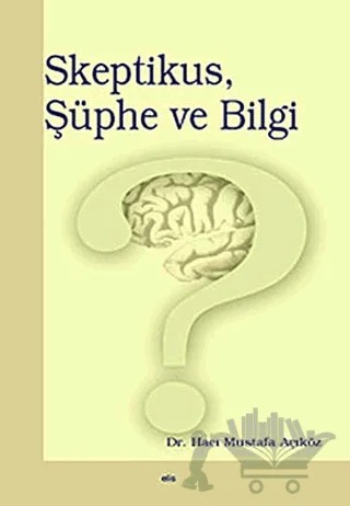 Skeptikus, Şüphe ve Bilgi – Hacı Mustafa Açıköz – Elis Yayınları kitap kapağı