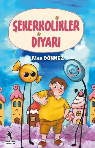 Şekerkolikler Diyarı (8+Yaş) – Alev Dönmez – Öğretmen Yazarlar kitap kapağı