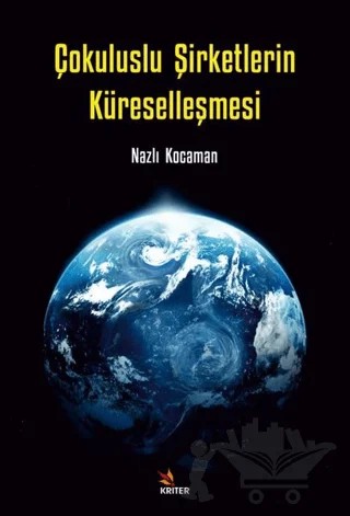 Çokuluslu Şirketlerin Küreselleşmesi – Nazlı Kocaman – Kriter Yayınları kitap kapağı