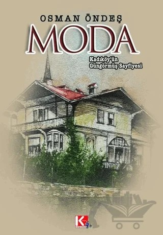 Kadıköy’ün Güngörmüş Sayfiyesi Moda – Osman Öndeş – K-İletişim Yayınları kitap kapağı