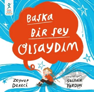 Başka Bir Şey Olsaydım – Zeynep Dereci – Çocuk Gelişimi Yayınları kitap kapağı
