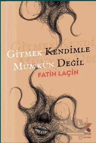 Gitmek Kendimle Mümkün Değil – Fatih Laçin – Klaros Yayınları kitap kapağı