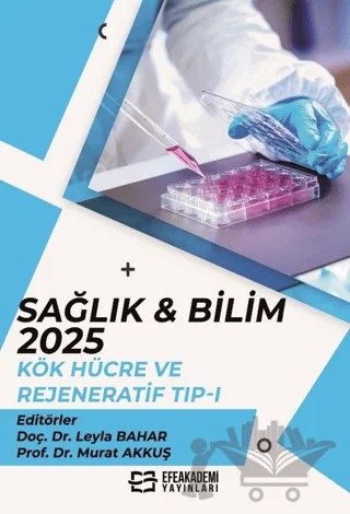 Sağlık & Bilim:2025: Kök Hücre ve Rejeneratif Tıp - 2 – Kolektif – Efe Akademi Yayınları kitap kapağı