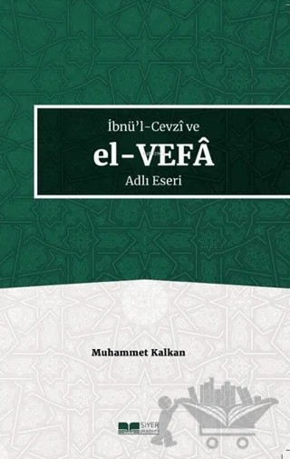 İbnü'l-Cevzi ve El-Vefa Adlı Eseri – Muhammet Kalkan – Siyer Yayınları kitap kapağı