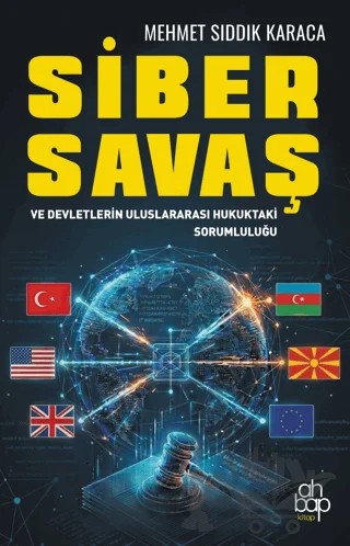 Siber Savaş ve Devletlerin Uluslararası Hukuktaki Sorumluluğu – Mehmet Sıddık Karaca – Ahbap Kitap kitap kapağı