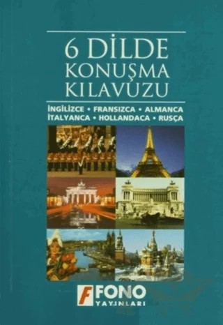 6 Dilde Konuşma Kılavuzu (İngilizce, Fransızca, Almanca, İtalyanca, Hollandaca, Rusça) – Hüseyin Karayılmaz – Fono Yayınları kitap kapağı