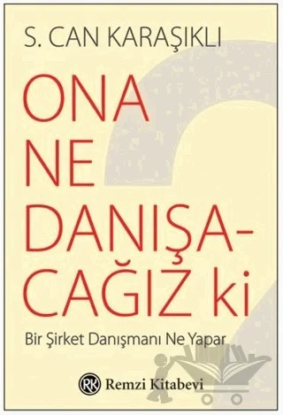 Ona Ne Danışacağız ki – S. Can Karaşıklı – Remzi Kitabevi kitap kapağı