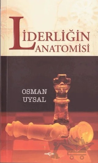 Liderliğin Anatomisi – Osman Uysal – Akçağ Yayınları kitap kapağı