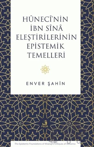 Hûnecî’nin İbn Sînâ Eleştirilerinin Epistemik Temelleri – Enver Şahin – Fecr Yayınları kitap kapağı