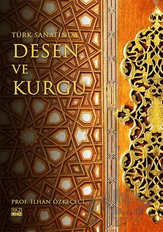 Türk Sanatında Desen ve Kurgu – İlhan Özkeçeci – Yazıgen Yayınevi kitap kapağı