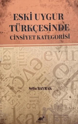 Eski Uygur Türkçesinde Cinsiyet Kategorisi – Selin Bayrak – Paradigma Akademi Yayınları kitap kapağı