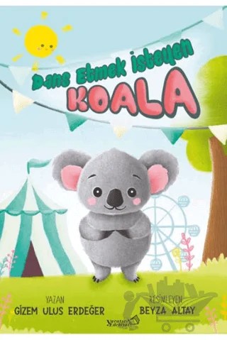 Dans Etmek İsteyen Koala – Gizem Ulus Erdeğer – Yaratıcı Edebiyat Yayınları kitap kapağı