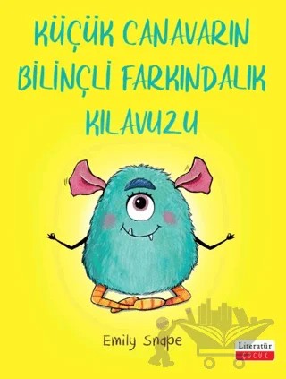 Küçük Canavarın Bilinçli Farkındalık Kılavuzu – Emily Snape – Literatür Çocuk kitap kapağı