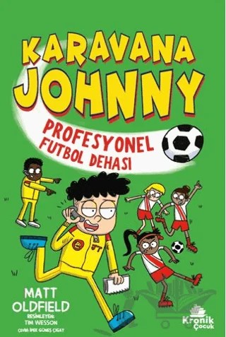 Karavana Johnny - Profesyonel Futbol Dehası – Matt Oldfield – Kronik Çocuk kitap kapağı