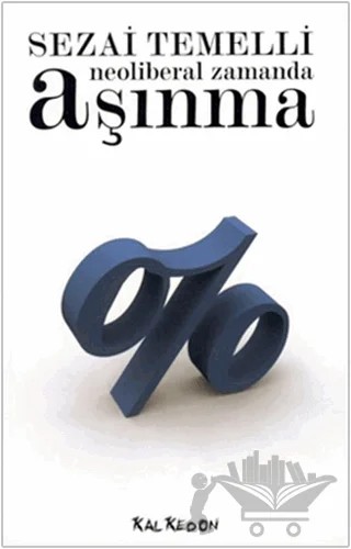 Neoliberal Zamanda Aşınma – Sezai Temelli – Kalkedon Yayıncılık kitap kapağı