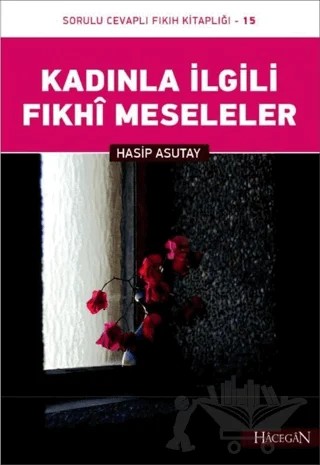 Kadınla İlgili Fıkhi Meseleler – Hasip Asutay – Hacegan Yayıncılık kitap kapağı