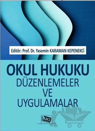 Okul Hukuku Düzenlemeler ve Uygulamalar – Yasemin Karaman Kepenekçi – Anı Yayıncılık kitap kapağı