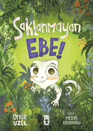 Saklanmayan Ebe! – Ömür Üzel – Timaş Çocuk kitap kapağı
