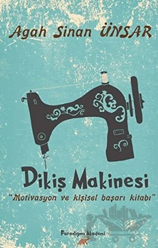 Dikiş Makinesi – Agah Sinan Ünsar – Paradigma Akademi Yayınları kitap kapağı