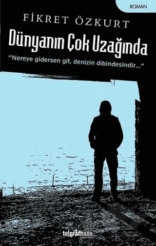 Dünyanın Çok Uzağında – Fikret Özkurt – Telgrafhane Yayınları kitap kapağı