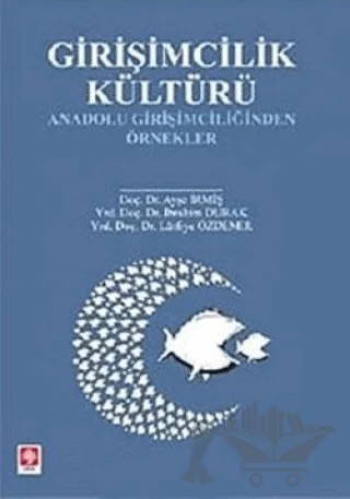 Girişimcilik Kültürü – Ayşe İrmiş, İbrahim Durak, Lütfiye Özdemir – Ekin Basım Yayın kitap kapağı