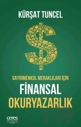 Gayrimenkul Meraklıları İçin Finansal Okuryazarlık – Kürşat Tuncel – Ceres Yayınları kitap kapağı