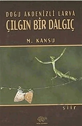 Doğu Akdenizli Larva Çılgın Bir Dalgıç – M. Kansu – Ürün Yayınları kitap kapağı