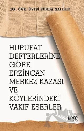 Hurufat Defterlerine Göre Erzincan Merkez Kazası ve Köylerindeki Vakıf Eserler – Funda Naldan – Gece Kitaplığı kitap kapağı