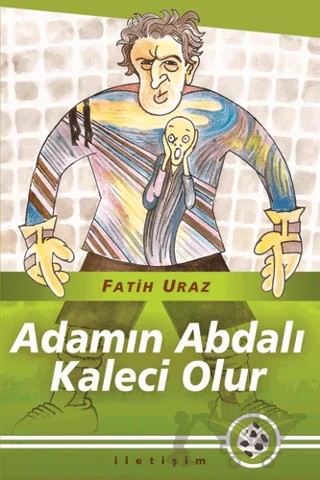 Adamın Abdalı Kaleci Olur – Fatih Uraz – İletişim Yayınevi kitap kapağı