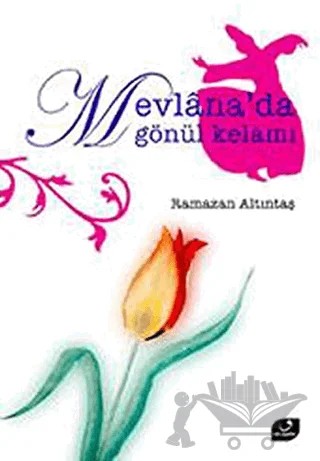 Mevlana’da Gönül Kelamı – Ramazan Altıntaş – Vefa Yayınları kitap kapağı