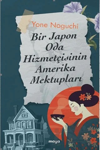 Bir Japon Oda Hizmetçisinin Amerika Mektupları – Yone Noguchi – Maya Kitap kitap kapağı