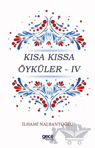 Kısa Kıssa Öyküler - 4 – İlhami Nalbantoğlu – Gece Kitaplığı kitap kapağı