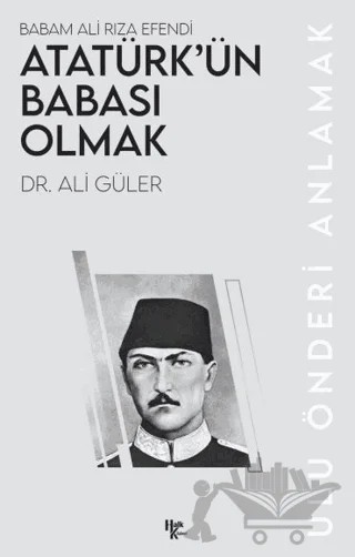 Atatürk’ün Babası Olmak – Ali Güler – Halk Kitabevi kitap kapağı