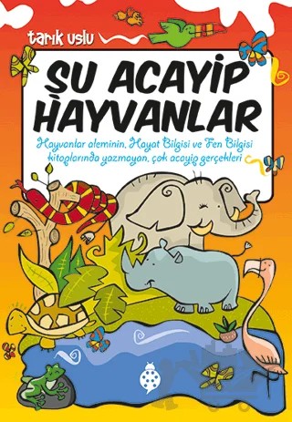 Şu Acayip Hayvanlar – Tarık Uslu – Uğurböceği Yayınları kitap kapağı