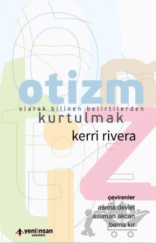 Otizm Olarak Bilinen Belirtilerden Kurtulmak – Kerri Rivera – Yeni İnsan Yayınevi kitap kapağı