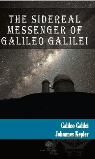 The Sidereal Messenger of Galileo Galilei – Galileo Galilei, Johannes Kepler – Platanus Publishing kitap kapağı