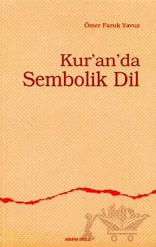 Kur’an’da Sembolik Dil – Ömer Faruk Yavuz – Ankara Okulu Yayınları kitap kapağı