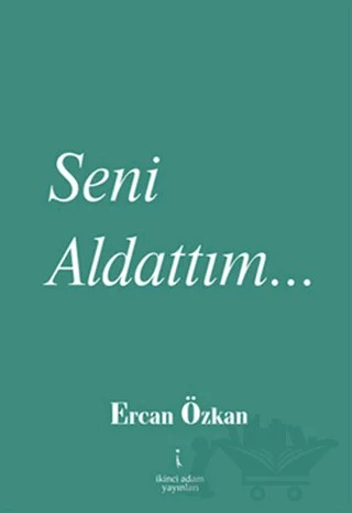 Seni Aldattım... – Ercan Özkan – İkinci Adam Yayınları kitap kapağı